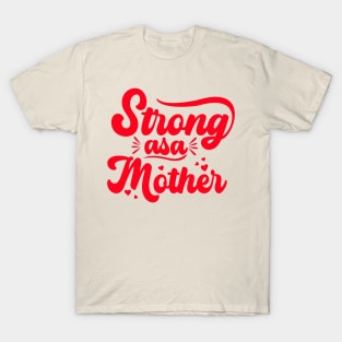 Strong as a Mother T-Shirt